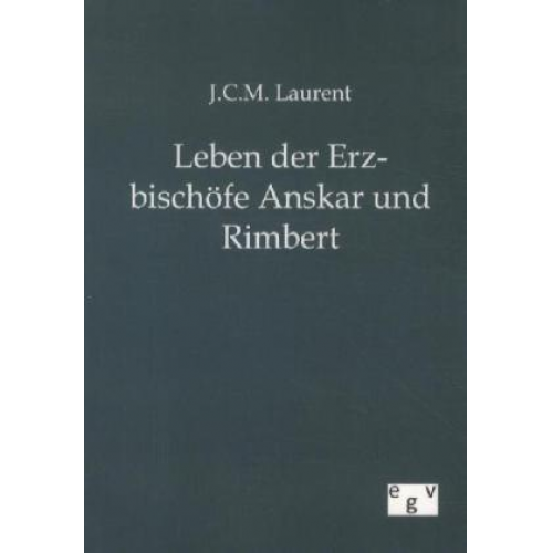 J. C. M. Laurent - Leben der Erzbischöfe Anskar und Rimbert