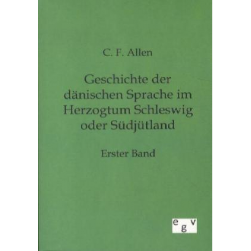 C. F. Allen - Geschichte der dänischen Sprache im Herzogtum Schleswig oder Südjütland