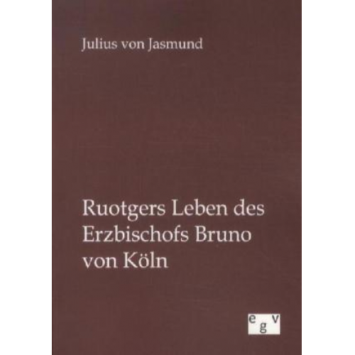 Julius Jasmund - Ruotgers Leben des Erzbischofs Bruno von Köln