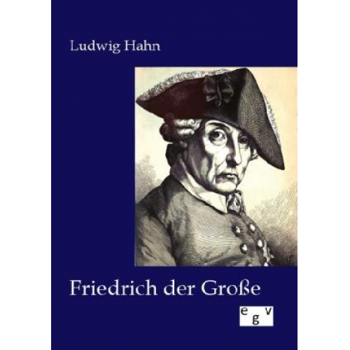 Ludwig Hahn - Friedrich der Große