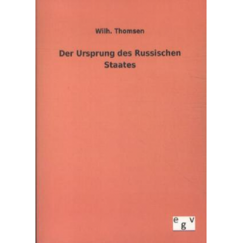 Wilh. Thomsen - Der Ursprung des Russischen Staates