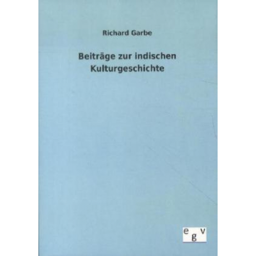 Richard Garbe - Beiträge zur indischen Kulturgeschichte