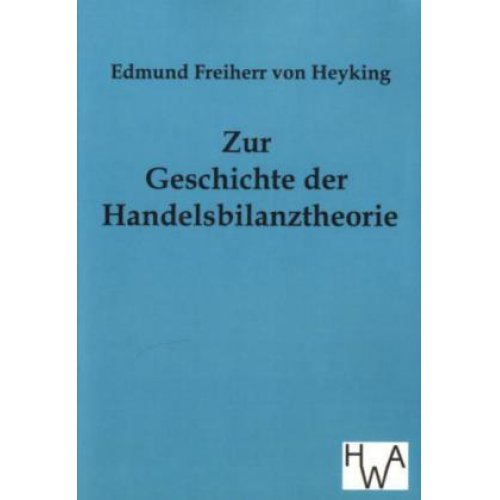 Edmund Freiherr Heyking - Zur Geschichte der Handelsbilanztheorie