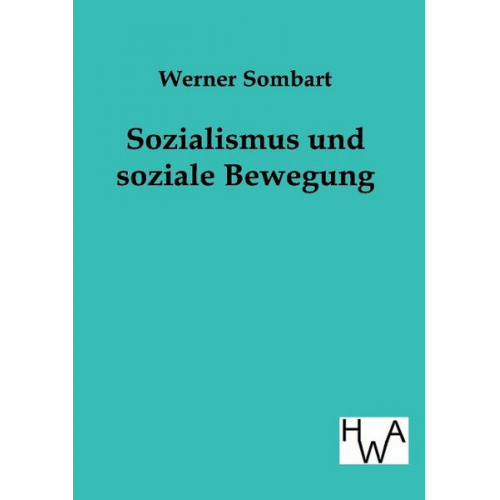 Werner Sombart - Sozialismus und soziale Bewegung