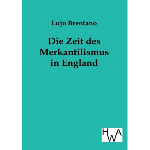 Lujo Brentano - Die Zeit des Merkantilismus in England