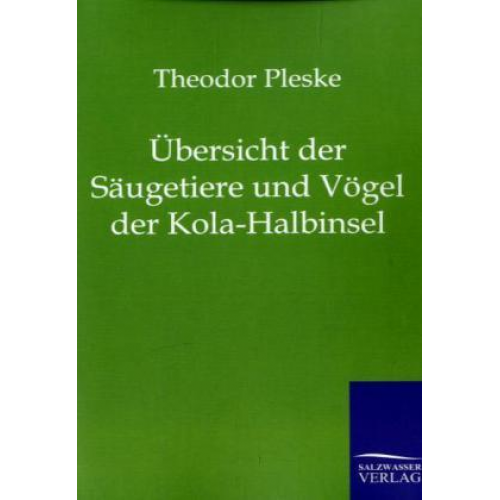 Theodor Pleske - Übersicht der Säugetiere und Vögel der Kola-Halbinsel