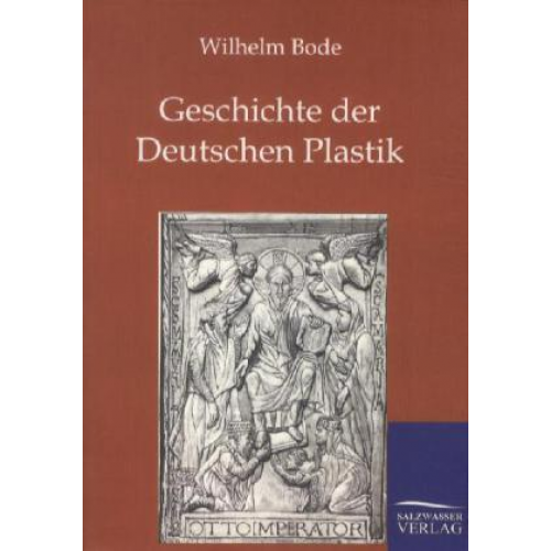 Wilhelm Bode - Geschichte der Deutschen Plastik