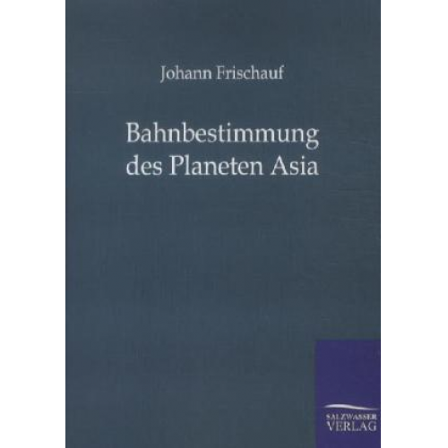 Johann Frischauf - Bahnbestimmung des Planeten Asia