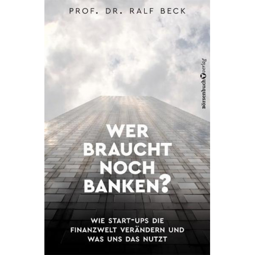 Ralf Beck - Wer braucht noch Banken?