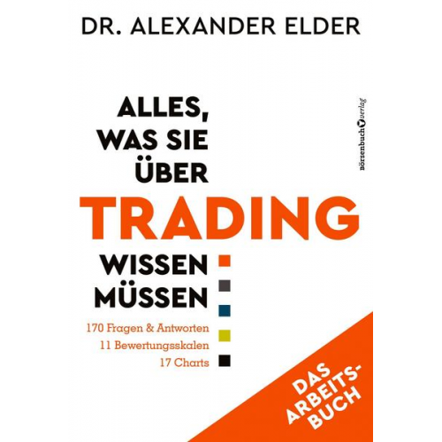 Alexander Elder - Alles, was Sie über Trading wissen müssen - Das Arbeitsbuch