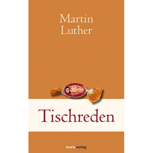 Martin Luther - Tischreden