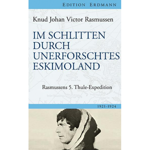 Knud Johan Victor Rasmussen - Im Schlitten durch unerforschtes Eskimoland