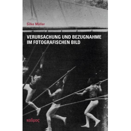 Silke Müller - Verursachung und Bezugnahme im fotografischen Bild