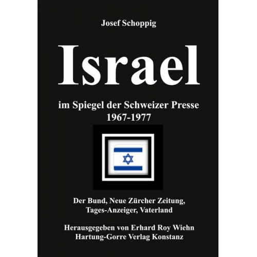 Josef Schoppig - Israel im Spiegel der Schweizer Presse 1967-1977