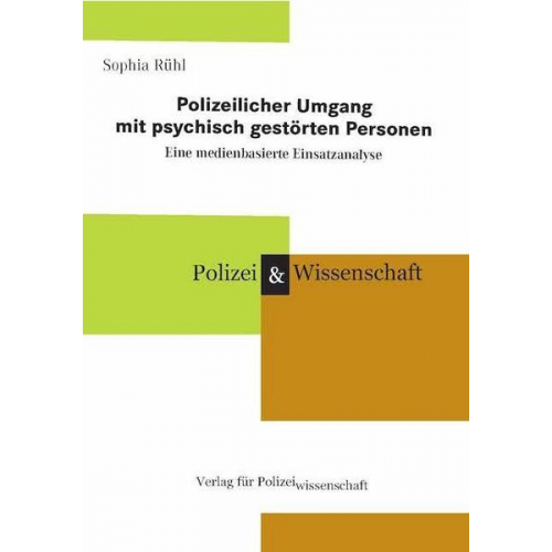 Sophia Rühl - Polizeilicher Umgang mit psychisch gestörten Personen Eine medienbasierte Einsatzanalyse