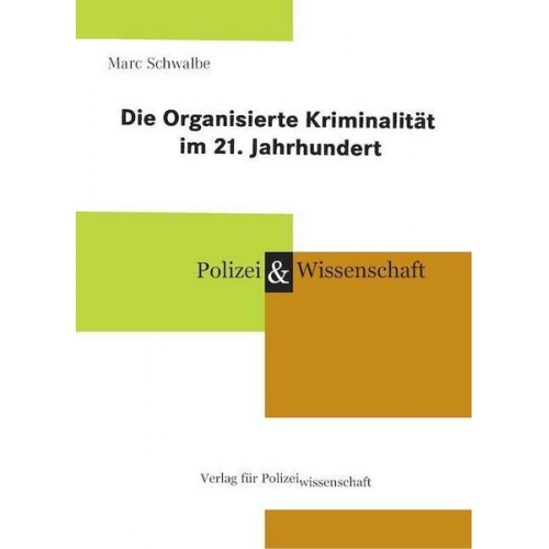 Marc Schwalbe - Die Organisierte Kriminalität im 21. Jahrhundert