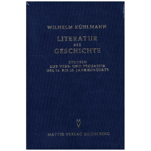 Wilhelm Kühlmann - Literatur als Geschichte