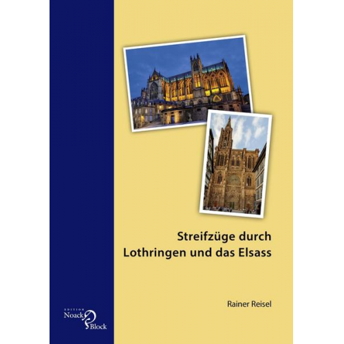 Rainer Reisel - Streifzüge durch Lothringen und das Elsass