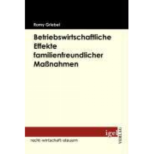 Romy Griebel - Betriebswirtschaftliche Effekte familienfreundlicher Maßnahmen