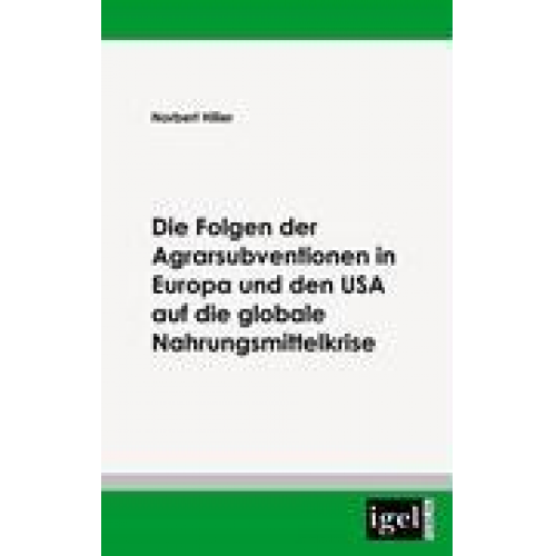 Norbert Hiller - Der Einfluß der Agrarsubventionen in Europa und den USA  die globale Nahrungsmittelkrise