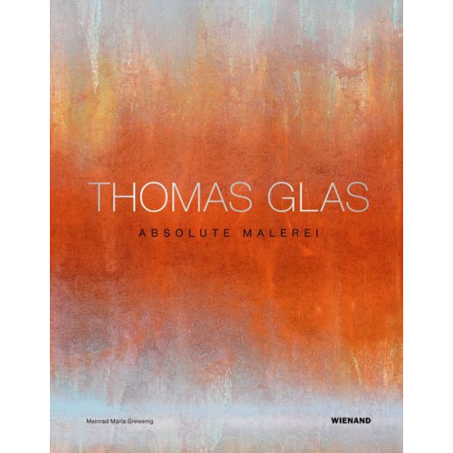 Thomas Glas. Absolute Malerei