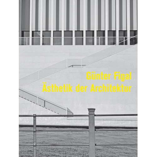 Günter Figal - Günter Figal - Ästhetik der Architektur