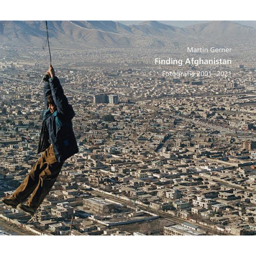 Martin Gerner & Angelika R. Rupprecht - Martin Gerner - Finding Afghanistan