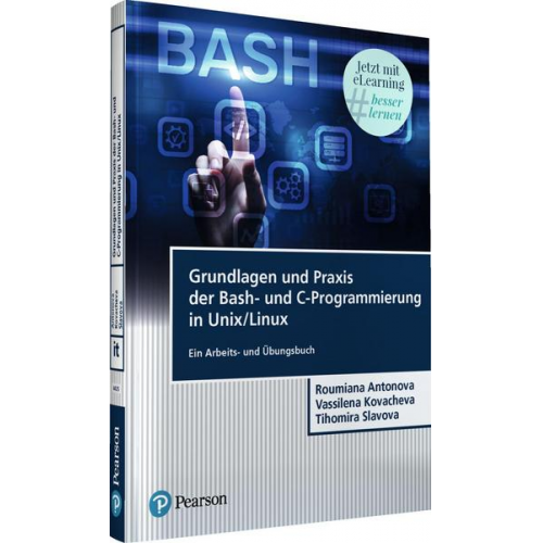 Roumiana Hristova Antonova & Vassilena Iordanova Slaveva & Tihomira Encheva Slavova - Grundlagen und Praxis der Bash-und C-Programmierung in Unix/Linux