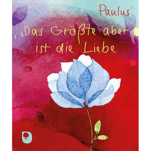 Paulus - Das Größte aber ist die Liebe