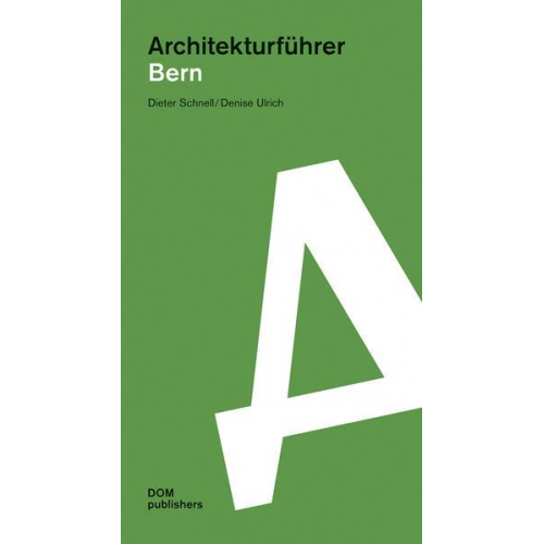 Dieter Schnell & Denise Ulrich - Bern. Architekturfüher