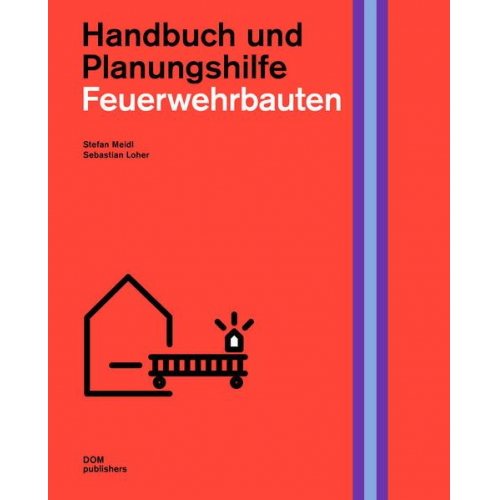 Stefan Meidl & Sebastian Loher - Feuerwehrbauten. Handbuch und Planungshilfe