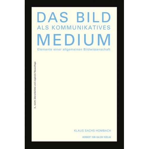 Klaus Sachs-Hombach - Das Bild als kommunikatives Medium