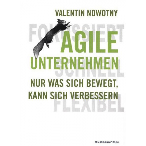 Valentin Nowotny - Agile Unternehmen – Fokussiert, Schnell, Flexibel