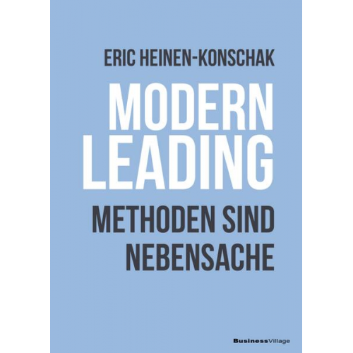 Eric Heinen-Konschak - Modern Leading. Methoden sind Nebensache