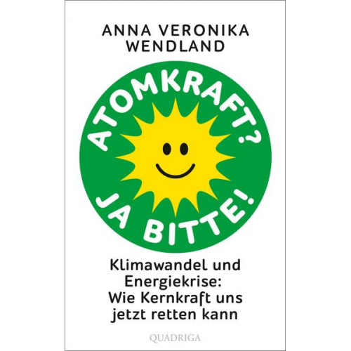 Anna Veronika Wendland - Atomkraft? Ja bitte!