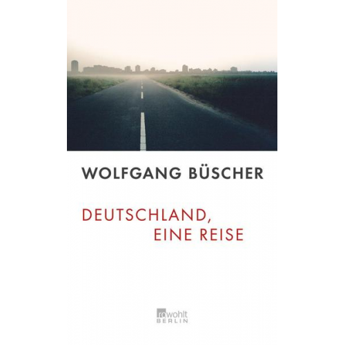 Wolfgang Büscher - Deutschland, eine Reise