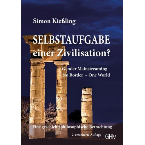 Simon Kiessling - Selbstaufgabe einer Zivilisation?