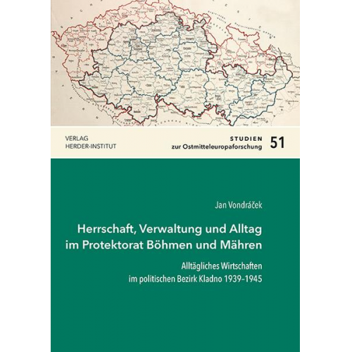 Jan Vondráček - Herrschaft, Verwaltung und Alltag im Protektorat Böhmen und Mähren