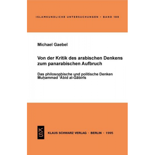 Michael Gaebel - Von der Kritik des arabischen Denkens zum panarabischen Aufbruch