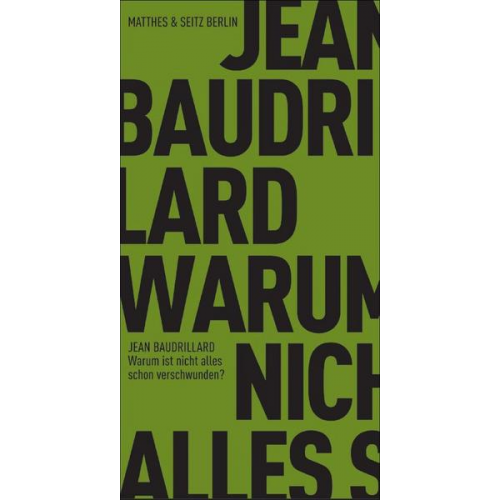 Jean Baudrillard - Warum ist nicht alles schon verschwunden?