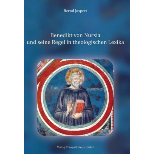 Bernd Jaspert - Benedikt von Nursia und seine Regel in theologischen Lexika