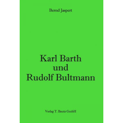 Bernd Jaspert - Karl Barth und Rudolf Bultmann