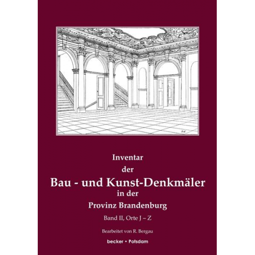 Friedrich Rudolf Bergau - Inventar der Bau- und Kunst-Denkmäler in der Provinz Brandenburg Band II, Orte J - Z