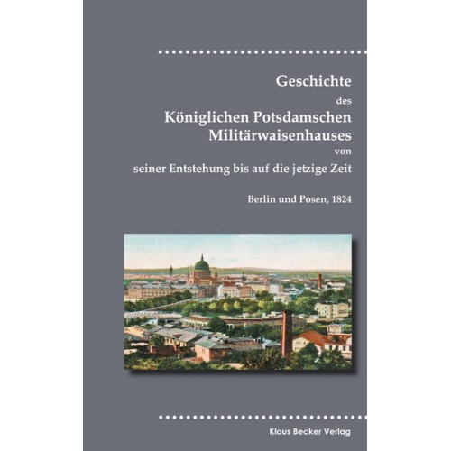 Siegfried Mittler - Geschichte des Königlichen Potsdamschen Militärwaisenhauses