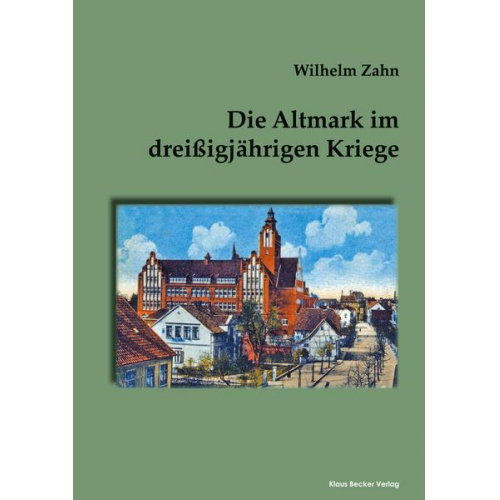 Wilhelm Zahn - Die Altmark im dreißigjährigen Kriege