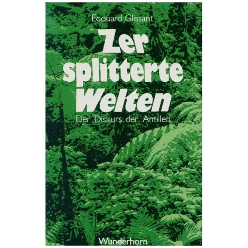 Edouard Glissant - Zersplitterte Welten