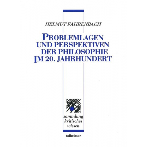 Helmut Fahrenbach - Problemlagen und Perspektiven der Philosophie im 20. Jahrhundert