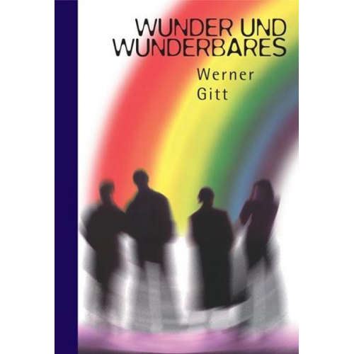 Werner Gitt - Wunder und Wunderbares