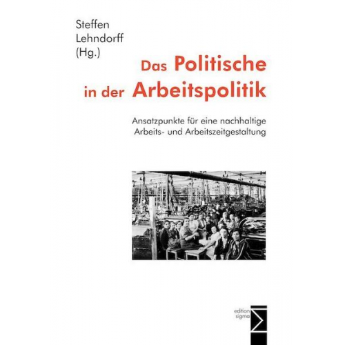 Steffen Lehndorff - Das Politische in der Arbeitspolitik