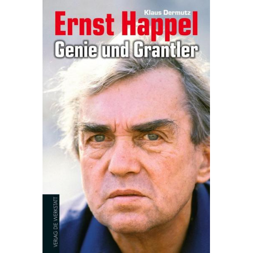 Klaus Dermutz - Ernst Happel - Genie und Grantler